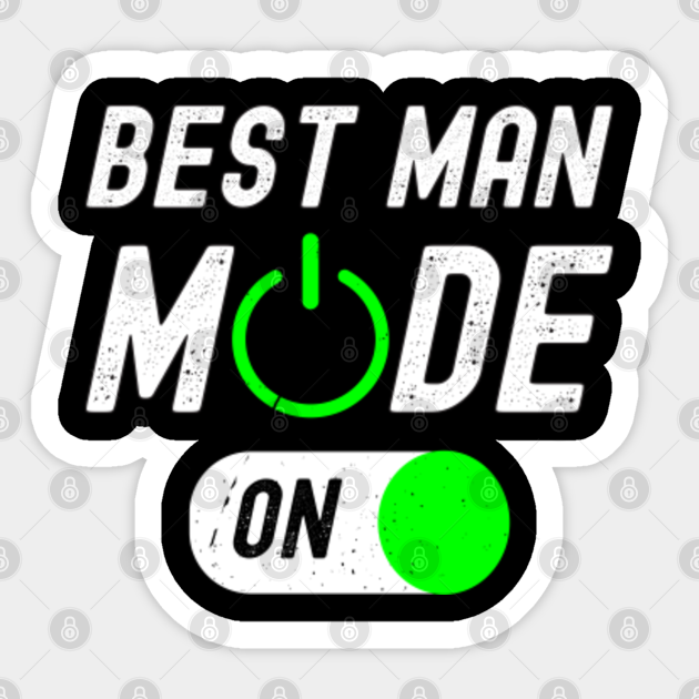 Best Man Mode Funny Bachelor Party Wedding Men