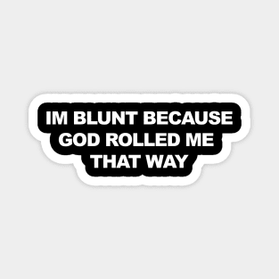 Im blunt Magnet