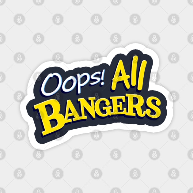 Oops! All Bangers Magnet by FakeNerdPod