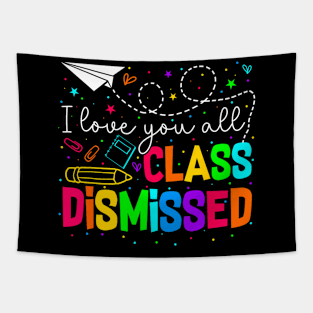 All Class Dismissed Last Day Of School Teacher Tapestry