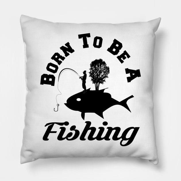 born to be a fishing Pillow by jaml-12