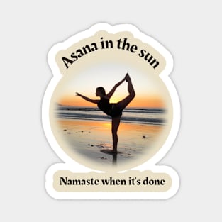 Asana in the sun. Namaste when it's done. Magnet