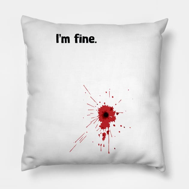 I'm fine. Pillow by DubyaTee