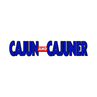 Cajun and Cajuner T-Shirt