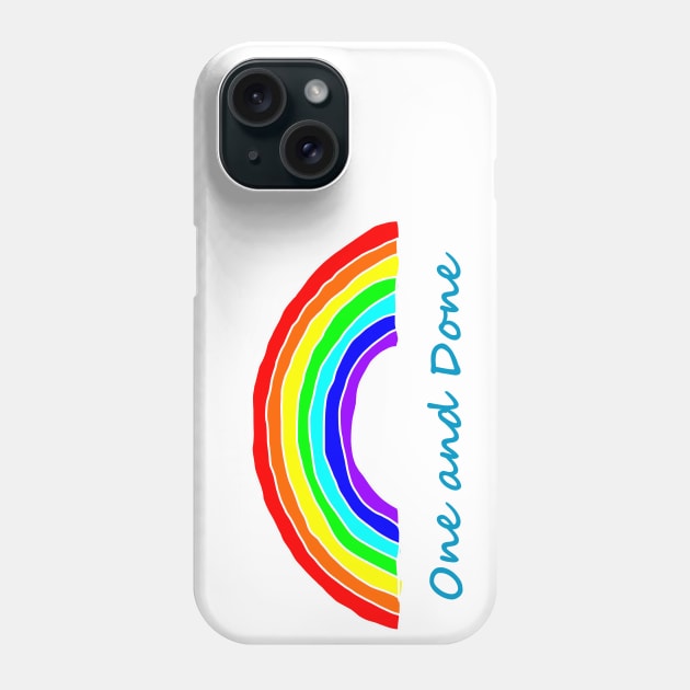 One and Done Rainbows Phone Case by ellenhenryart
