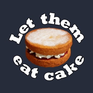 Let Them Eat Cake Funny Food Graphic T-Shirt