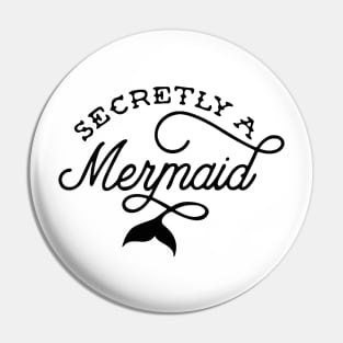 Secretly a Mermaid Pin