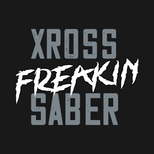 Xross Freakin' Saber T-Shirt