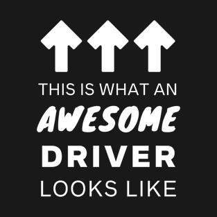 This is what an awesome driver looks like - drivers license - funny gift for new / experienced driver T-Shirt