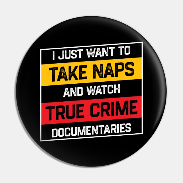 I Just Want To Take Naps and Watch True Crime Documentaries Pin by kaden.nysti