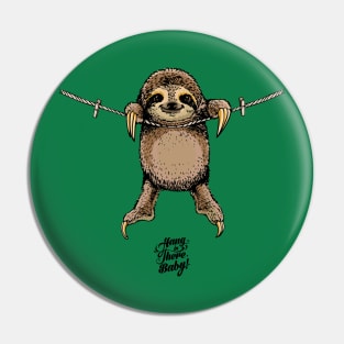 Hang in There Baby Sloth Pin