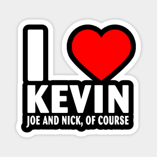 I Love Kevin Nick and Joe Of Course Heart Gifts Quote Magnet