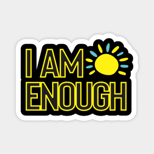 I Am Enough Self Love Inspirational Positivity Modern Typography With Sun Magnet