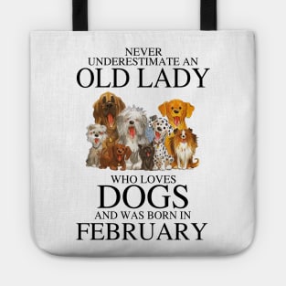 Never Underestimate An Old Lady Who Loves Dogs And Was Born In February Tote