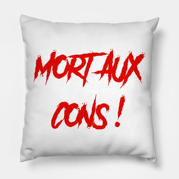 Mort aux c**s Pillow by Ezenhiar