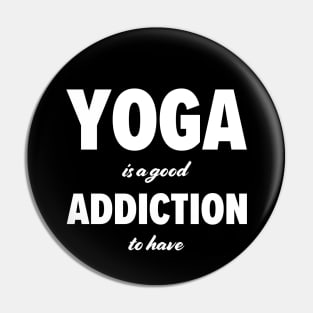 Yoga is a good addiction to have Pin