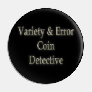 Variety & Error Coin Detective Pin