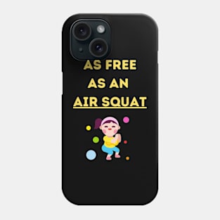 Free Like An Air Squat Phone Case