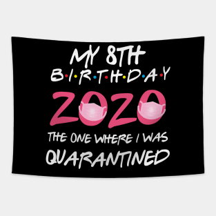 8th birthday 2020 the one where i was quarantined Tapestry