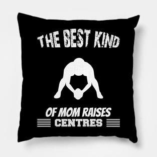 The best kind of mothers raises centres Pillow