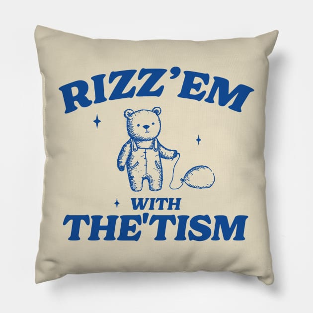 Rizz Em With The Tism Shirt, Retro Unisex Adult T Shirt, Funny Bear Meme Pillow by Hamza Froug