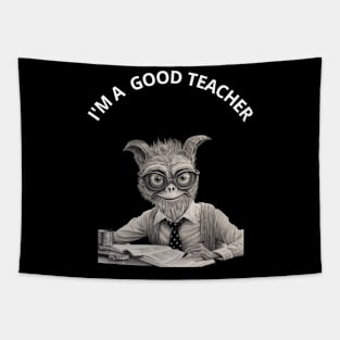 Funny Teacher Gift.  I'M A  GOOD TEACHER Tapestry