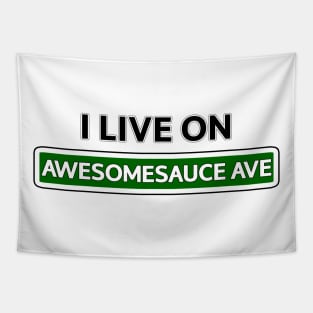 I live on Awesomesauce Ave Tapestry