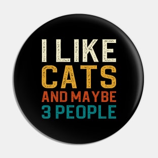 I Like Cats And Maybe 3 People Pin