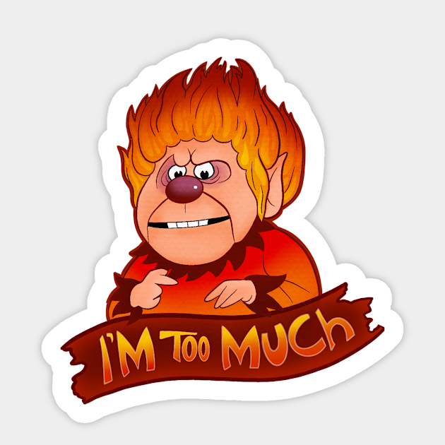 Heat Miser Too Much - Heat Miser - Sticker