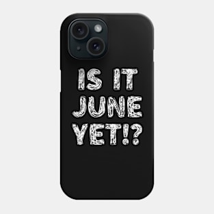 Is It June Yet Back To School Student Boys Girls Teen Phone Case