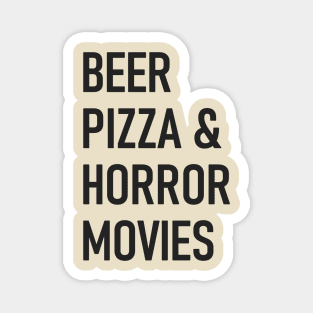 Beer, Pizza & Horror Movies Magnet