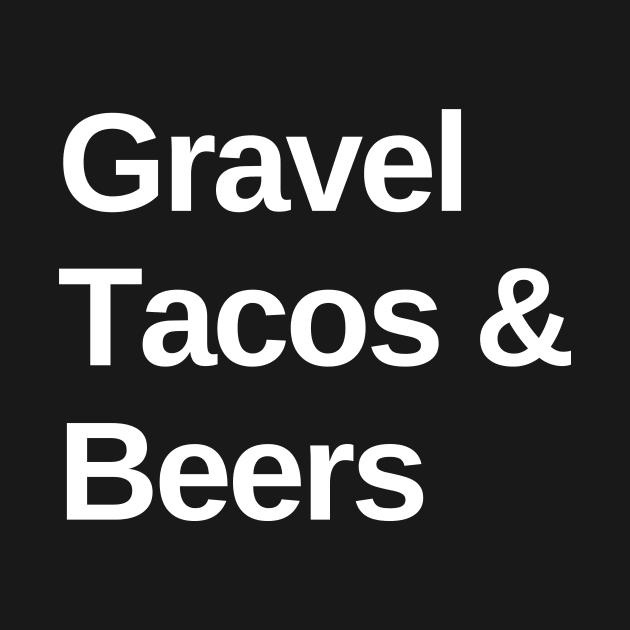 Gravel, Tacos and Beers Cycling Shirt, Funny Gravel, Gravel Lover, Gravel Roads, Cycling Fiesta, Gravel Party, Gravel Bikes and Taco Lover, Gravel Bikes, Taco Lover, Gravel Shirt, Graveleur, Gravelista, Gravel Party, Gravel Gangsta by CyclingTees