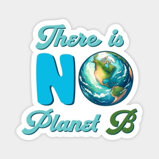 There Is No Planet B Magnet