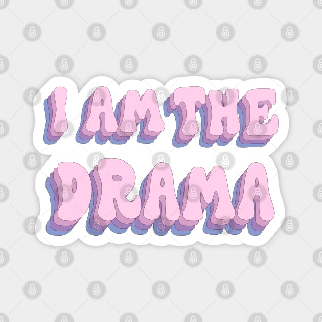 Do you think i am the drama? yes I am hahaha Magnet by whatyouareisbeautiful