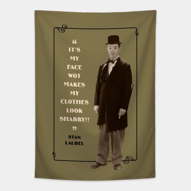 Laurel & Hardy Quotes: “It’s My Face Wot Makes My Clothes Look Shabby!” Tapestry by PLAYDIGITAL2020