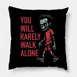 You Will Rarely Walk Alone Pillow