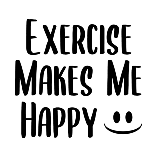 Exercise Makes Me Happy T-Shirt