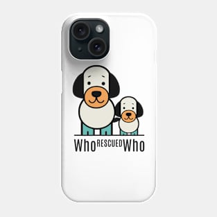 who rescued who Phone Case