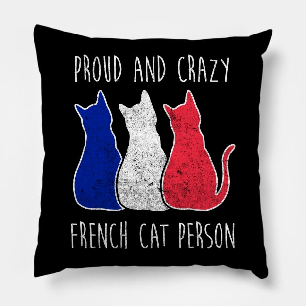 PROUD AND CRAZY FRENCH CAT PERSON Pillow by Tamnoonog