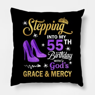 Stepping Into My 55th Birthday With God's Grace & Mercy Bday Pillow