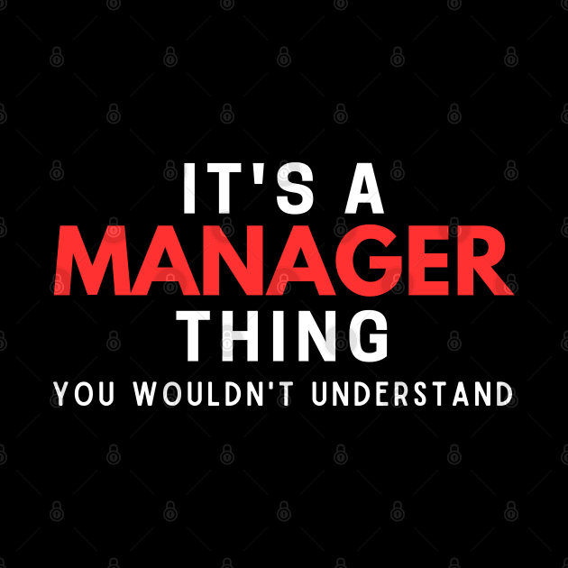 It's A Manager Thing You Wouldn't Understand by HobbyAndArt