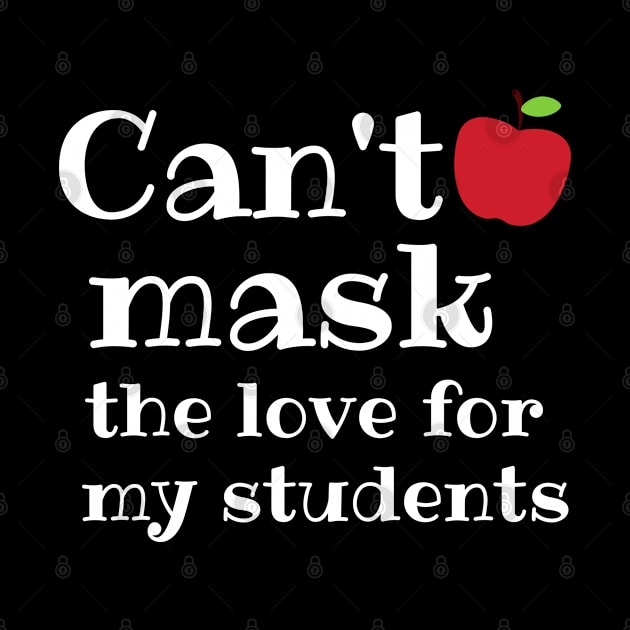 Teacher Can't Mask the Love of My Students Gift by MalibuSun