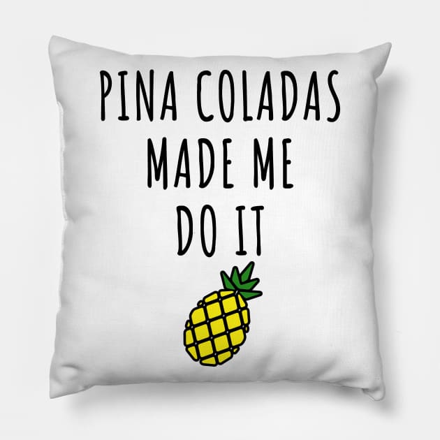 Pina Coladas Made Me Do It Pillow by LunaMay