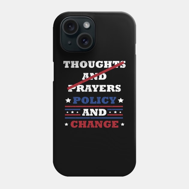 "Thoughts and Prayers, Policy and Change" Bold Political Design for Activists and Advocates Phone Case by star trek fanart and more