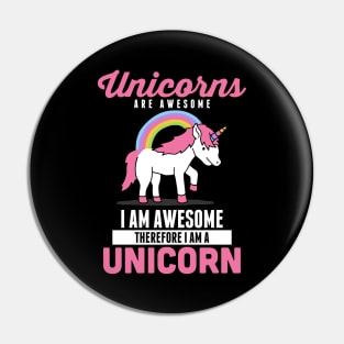 Unicorns Are Awesome I Am Awesome Therefore Pin