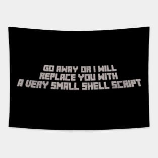 Go away or I will replace you with a very small shell script Tapestry