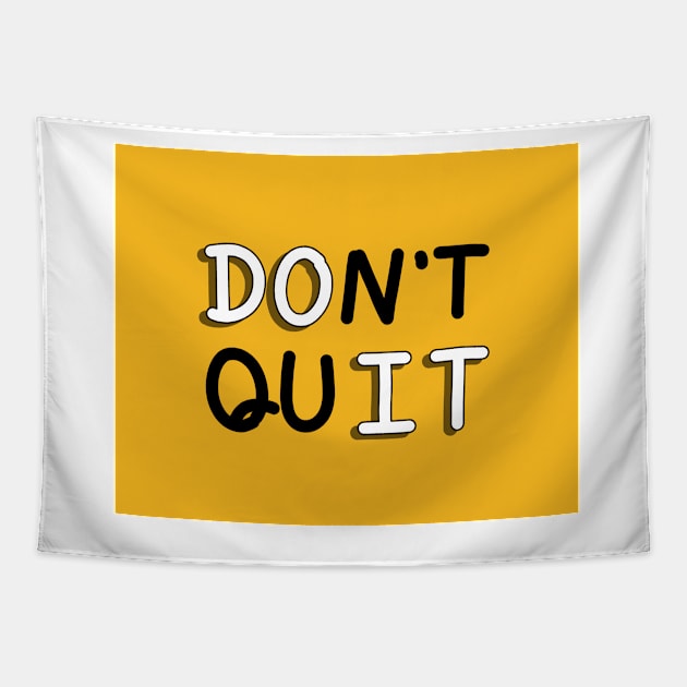 An inspirational handwritten quote, don't quit and do it. Self confidence, improvement, encouragement, success personality concept. Tapestry by Nalidsa