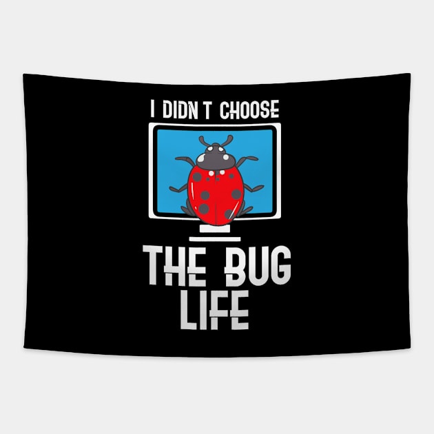 I Didn't Choose The Bug Life Tapestry by maxcode