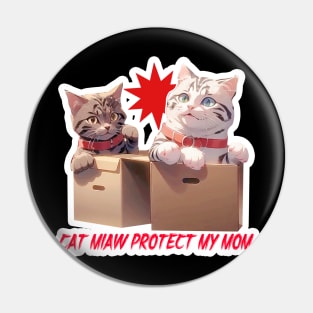 Cat Miaw~ Protect My Mom Pin