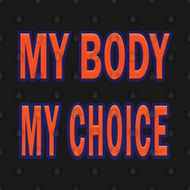 my body my choice womens rights by RONZIISHOPP